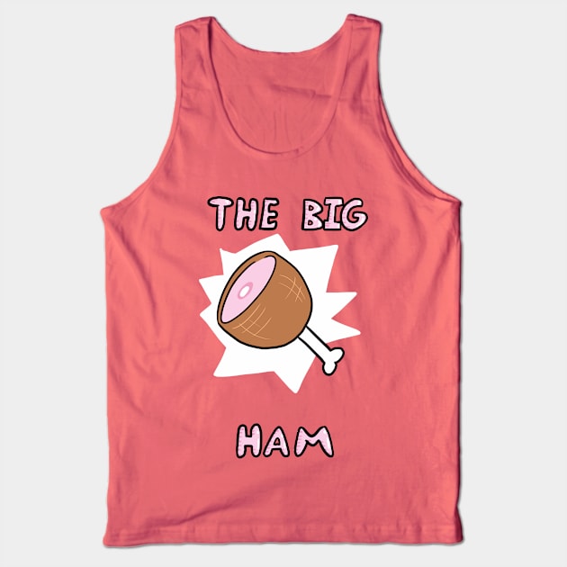 The Big Ham Tank Top by JenjoInk